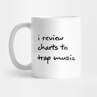 I Review Charts To Trap Music - Black Mug